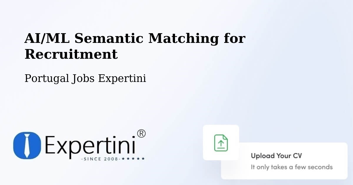 AI/ML Semantic Matching for Recruitment - Portugal Jobs Expertini